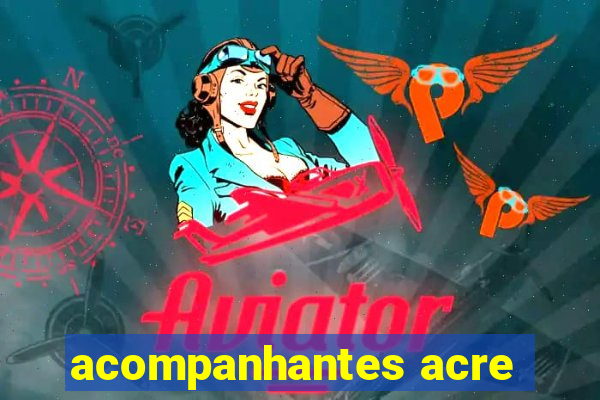 acompanhantes acre